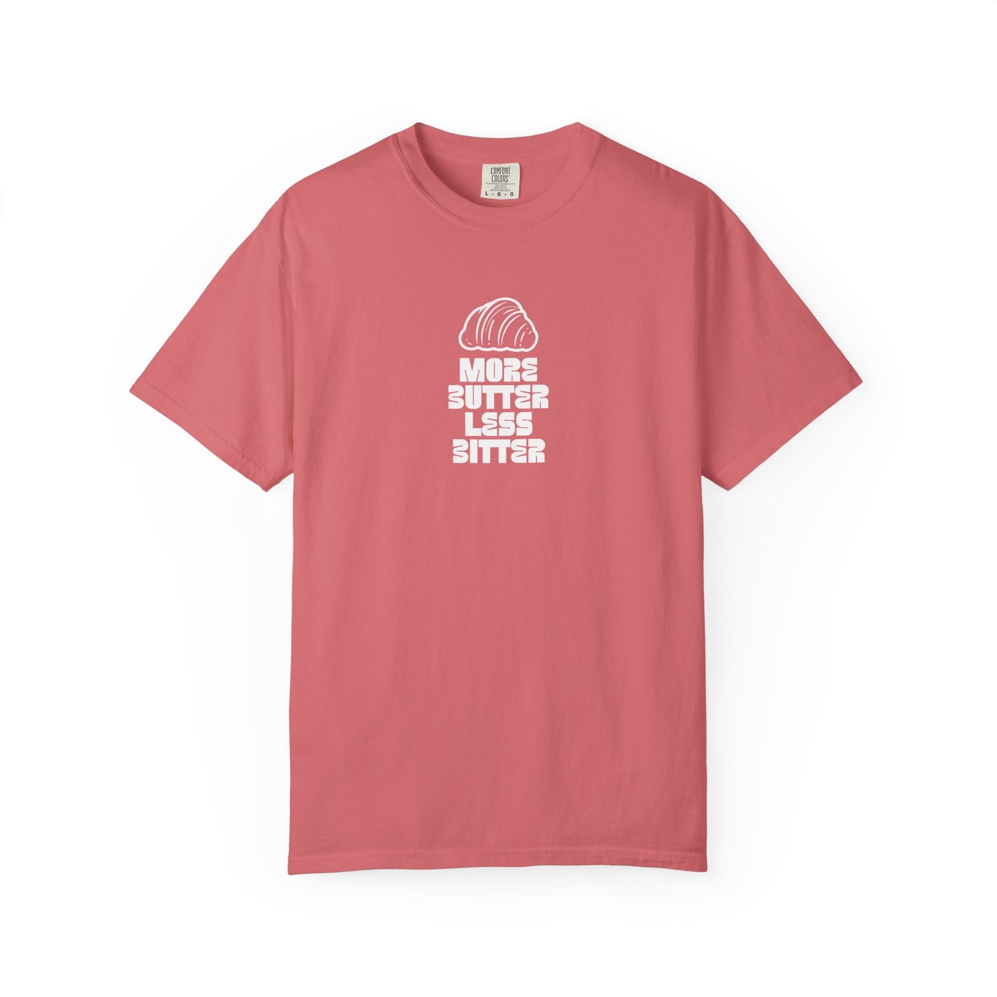 More Butter Less Bitter T-Shirt