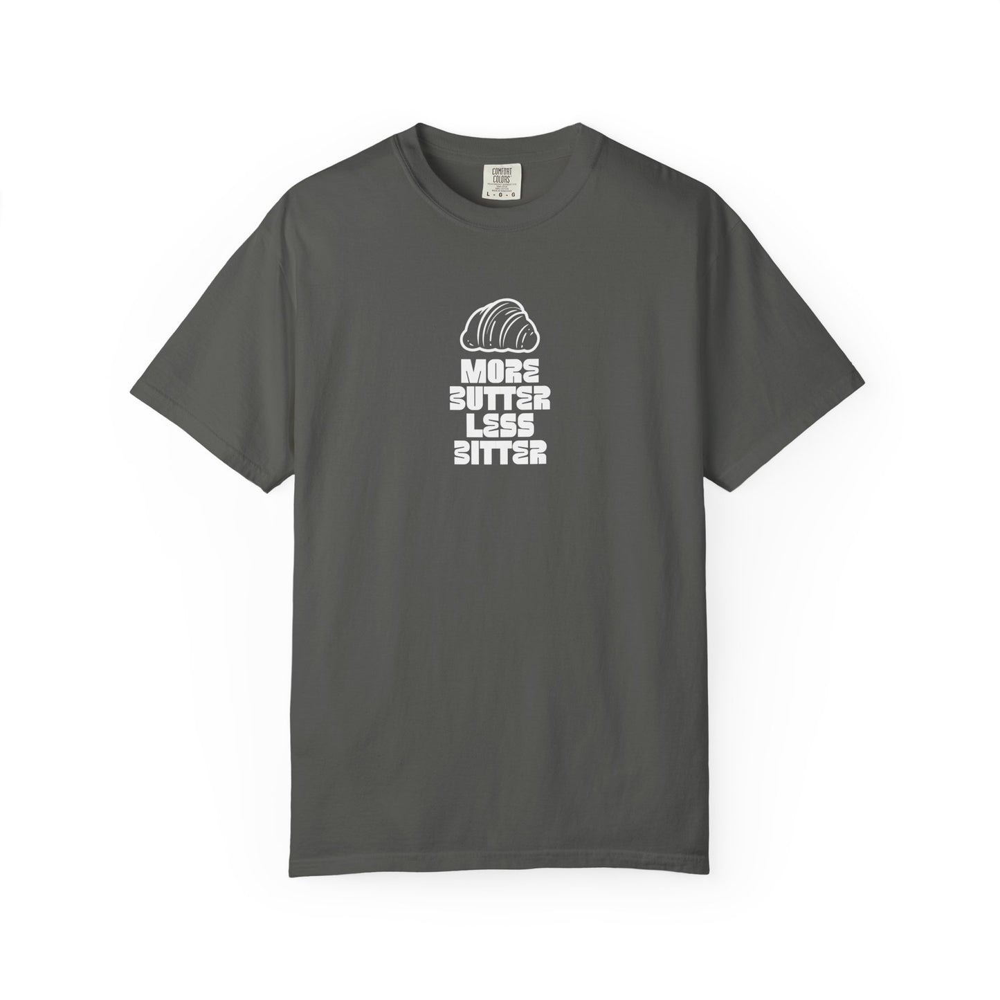 More Butter Less Bitter T-Shirt