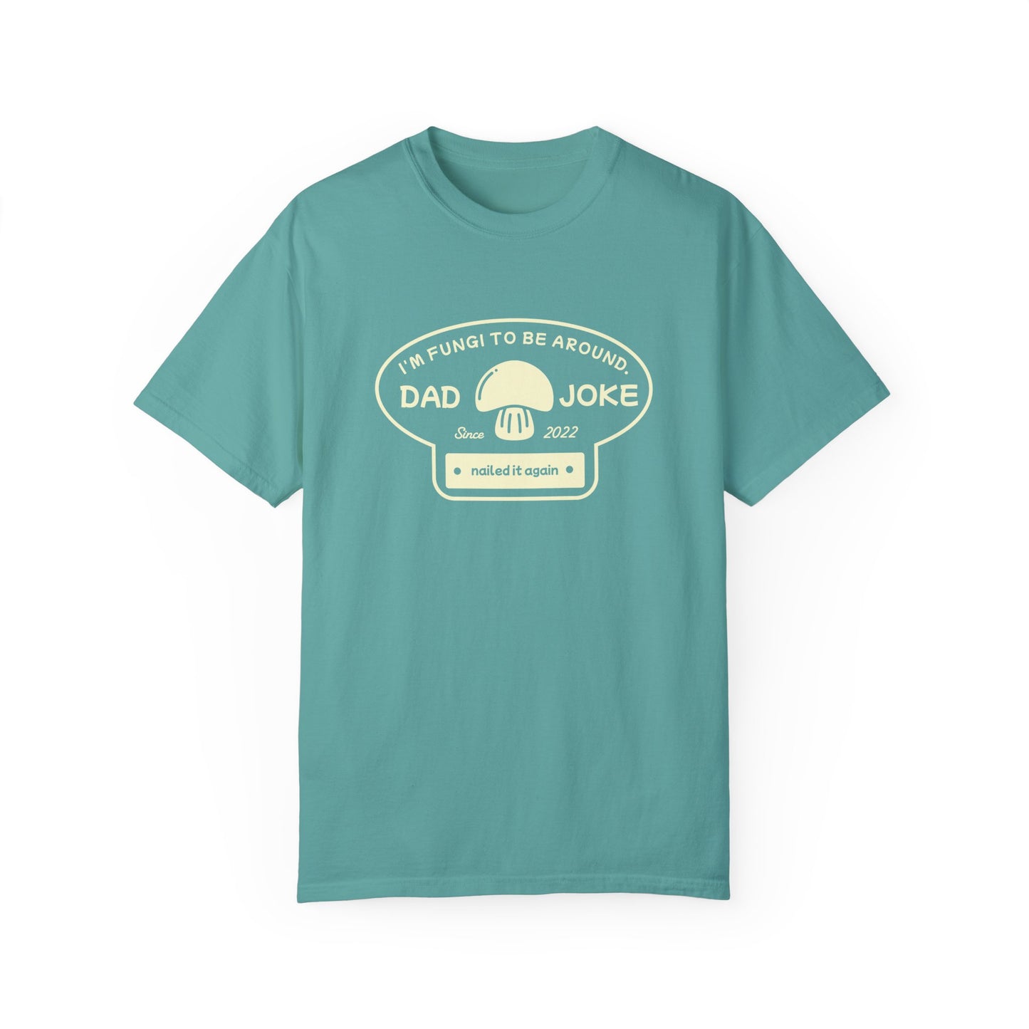 I’m Fungi to Be Around – Funny Dad Joke T-Shirt