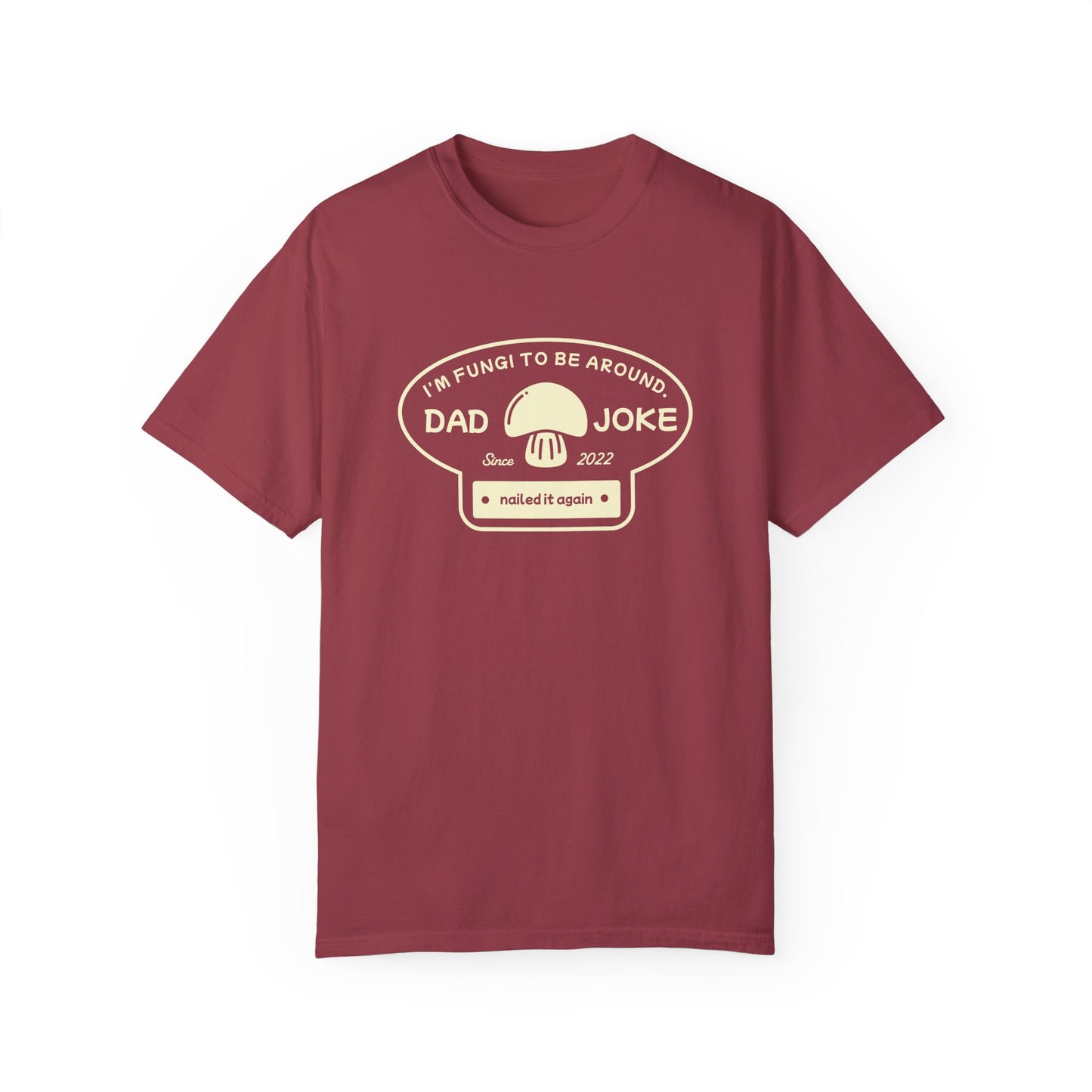 I’m Fungi to Be Around – Funny Dad Joke T-Shirt