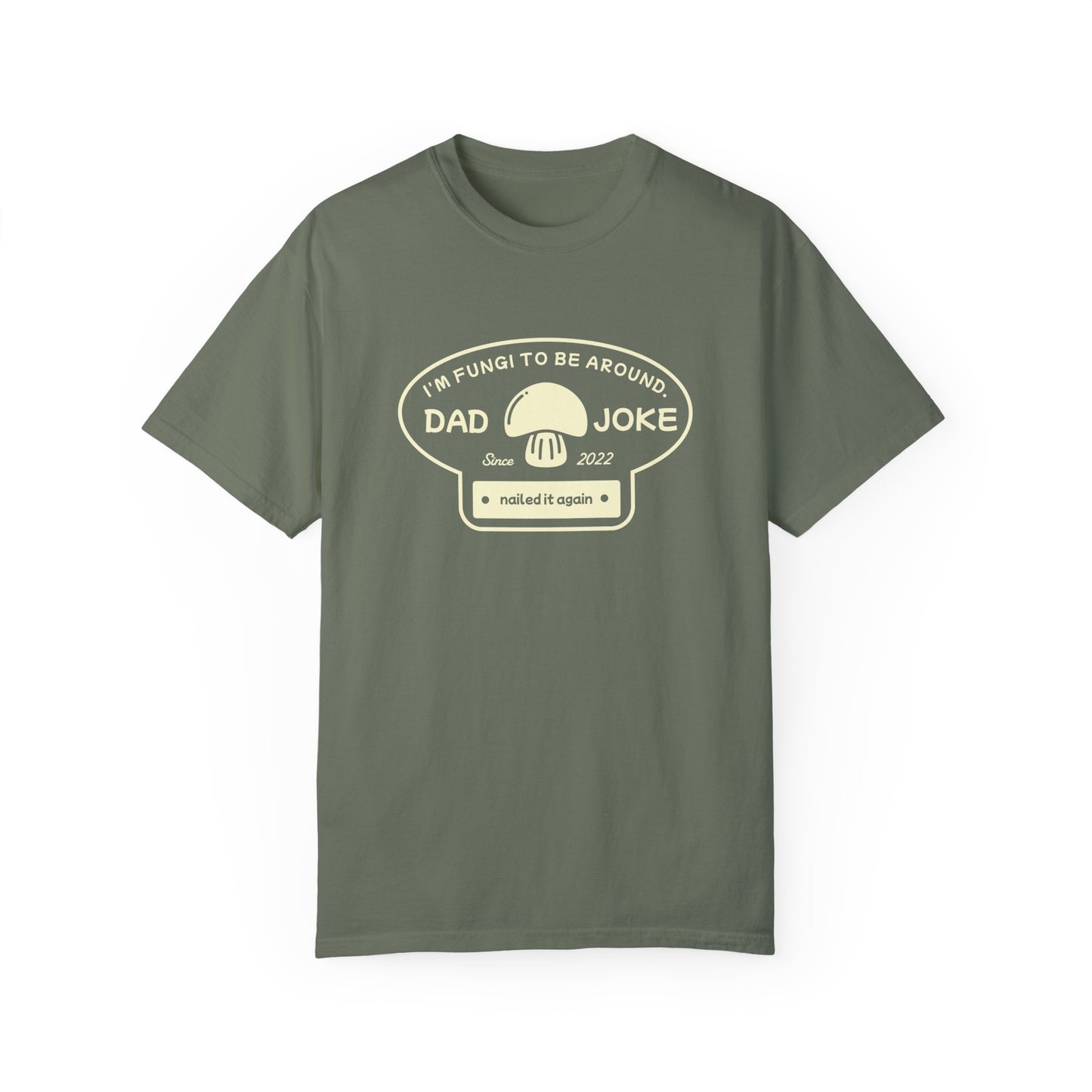 I’m Fungi to Be Around – Funny Dad Joke T-Shirt