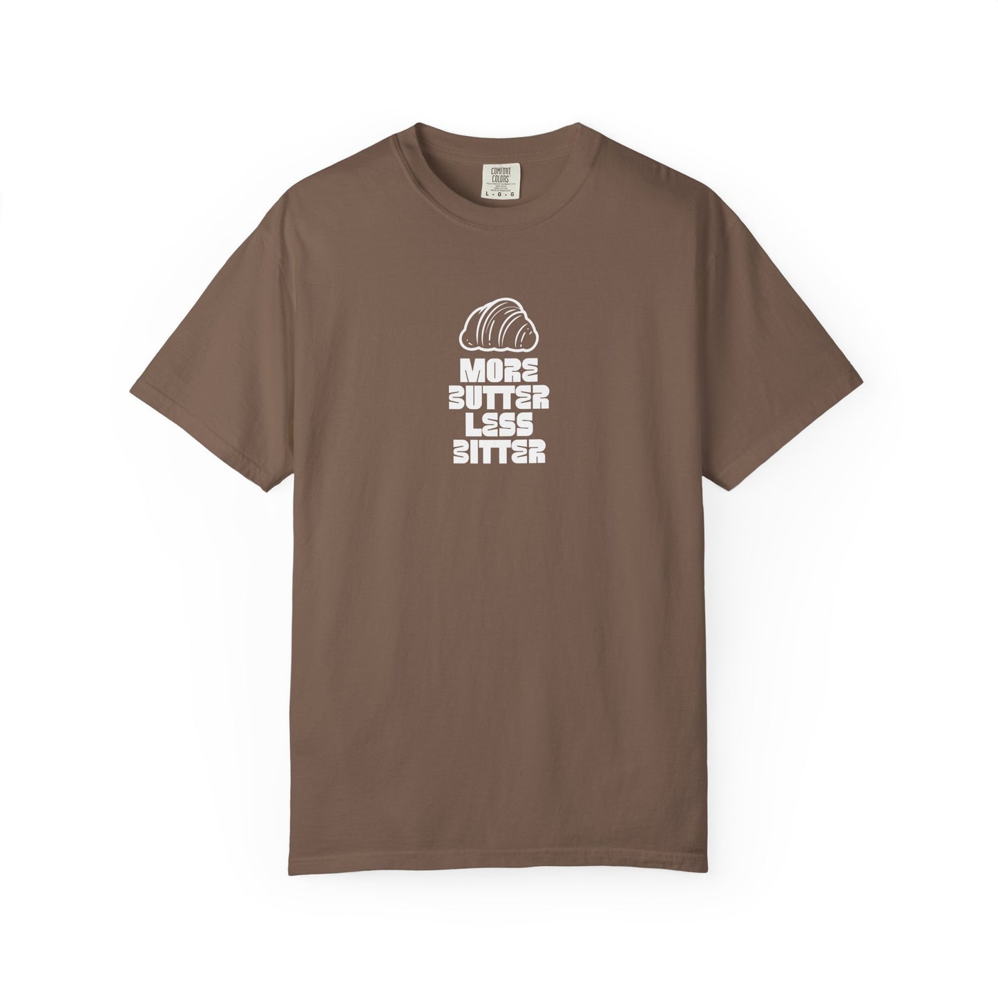 More Butter Less Bitter T-Shirt