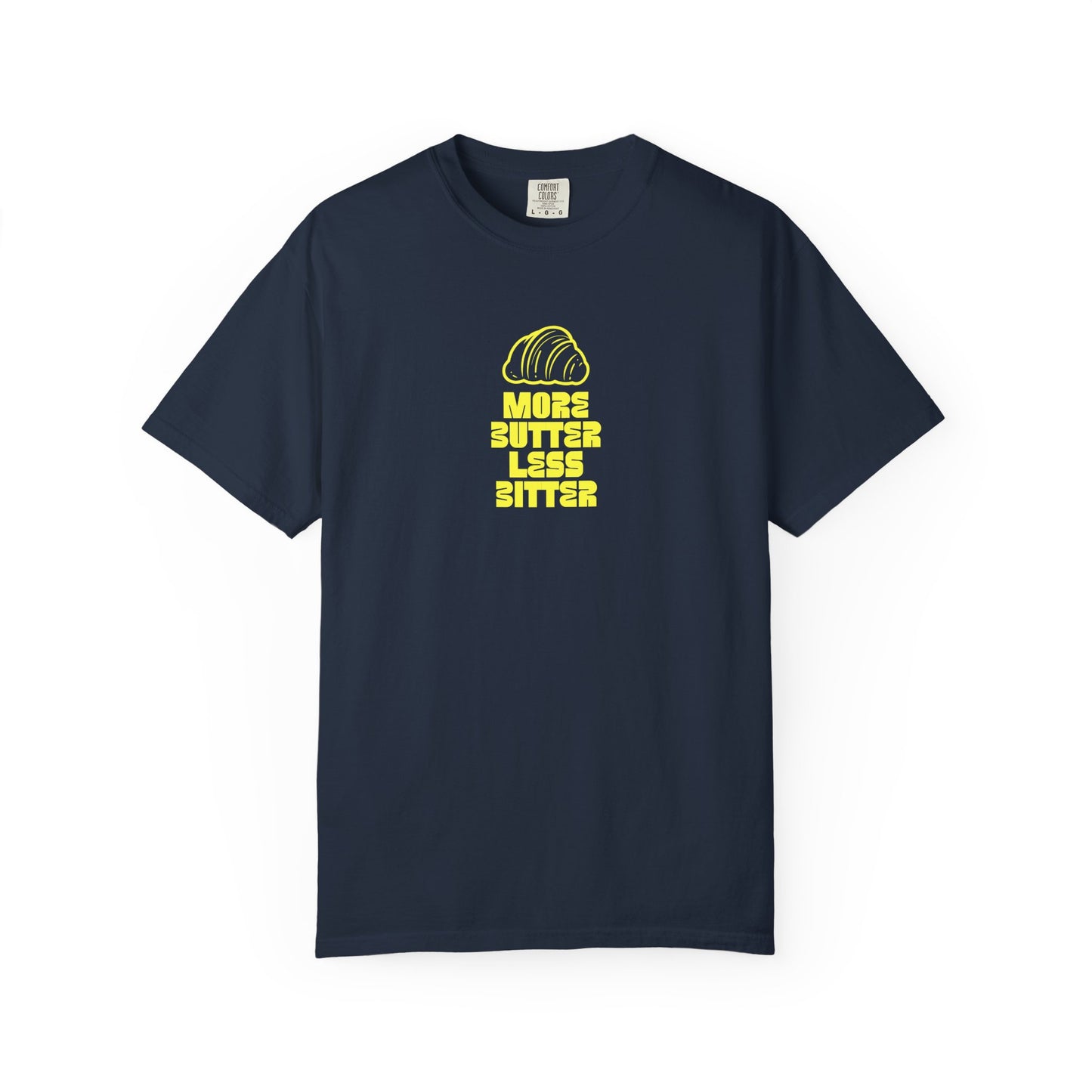 More Butter Less Bitter T-Shirt