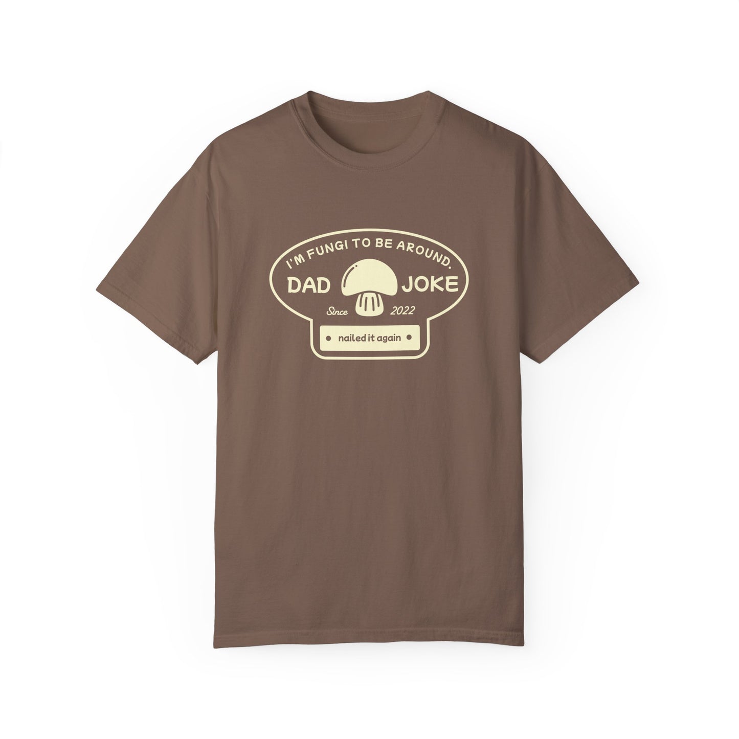 I’m Fungi to Be Around – Funny Dad Joke T-Shirt