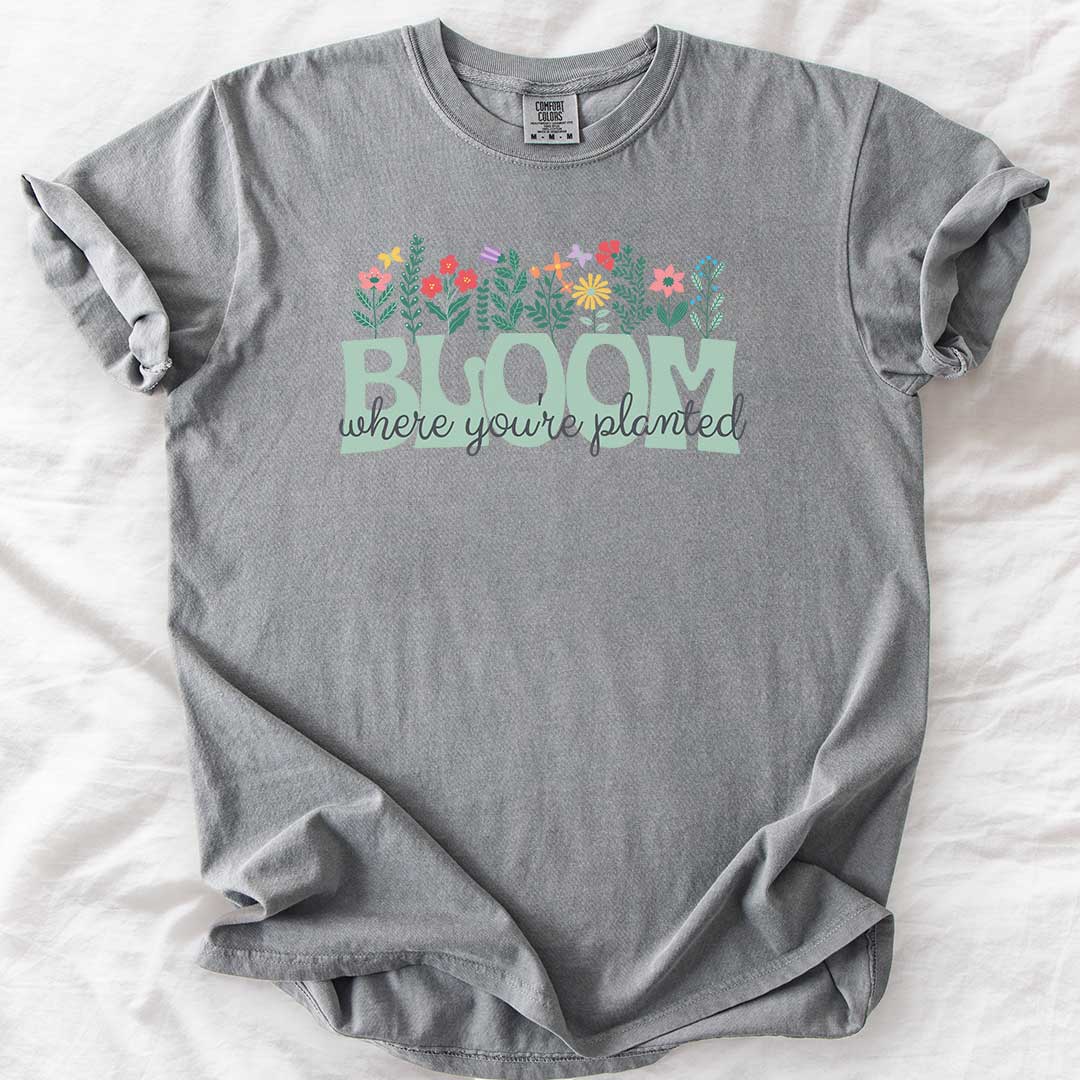 Bloom Where You’re Planted T-Shirt