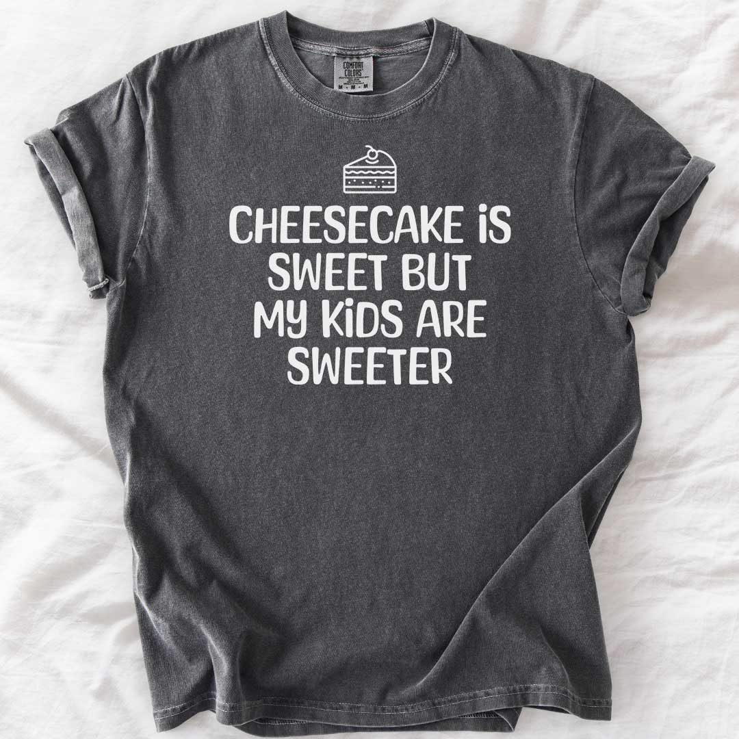 Cheesecake Is Sweet T-Shirt