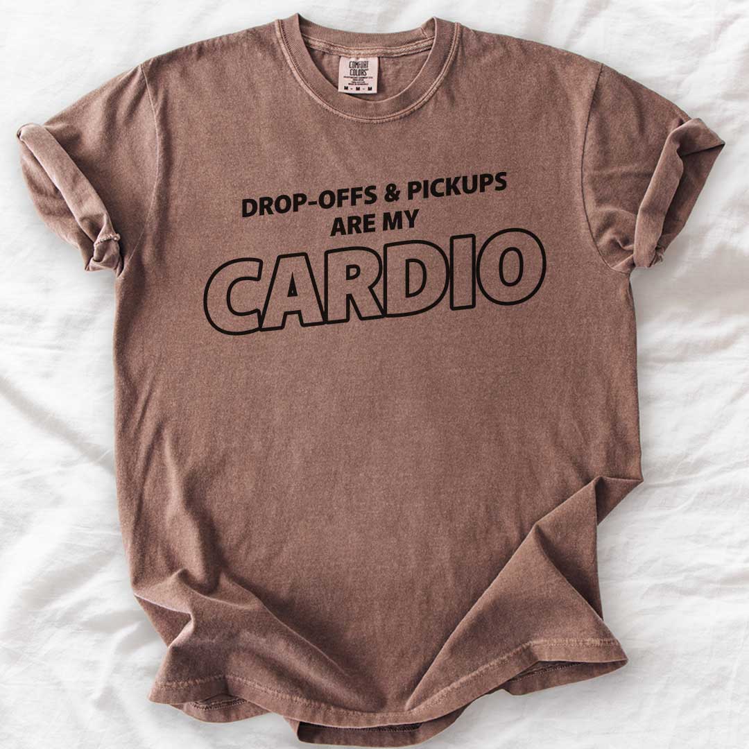 Drop-Offs & Pickups Are My Cardio T-Shirt