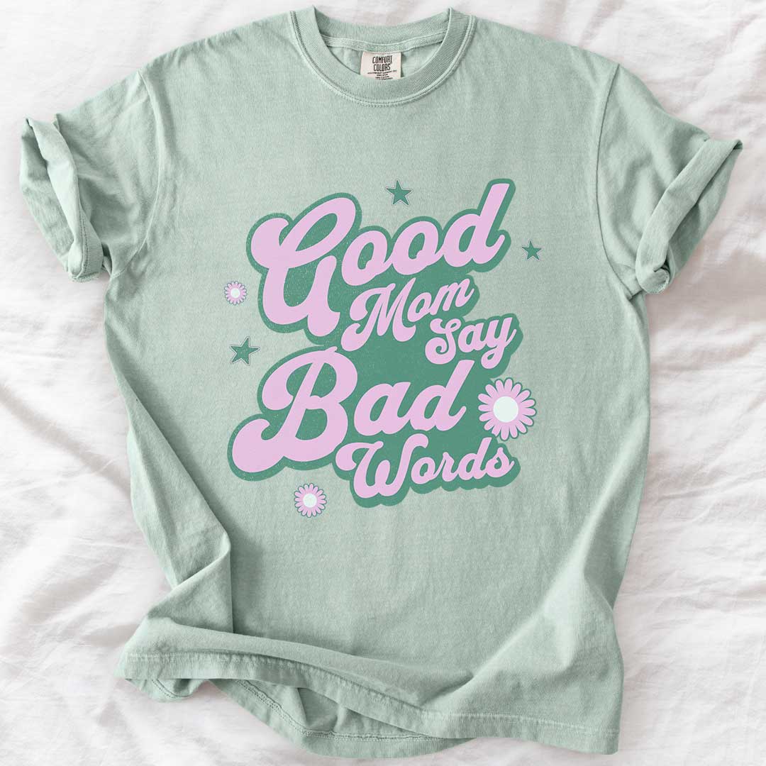 Good Moms Say Bad Words T-Shirt