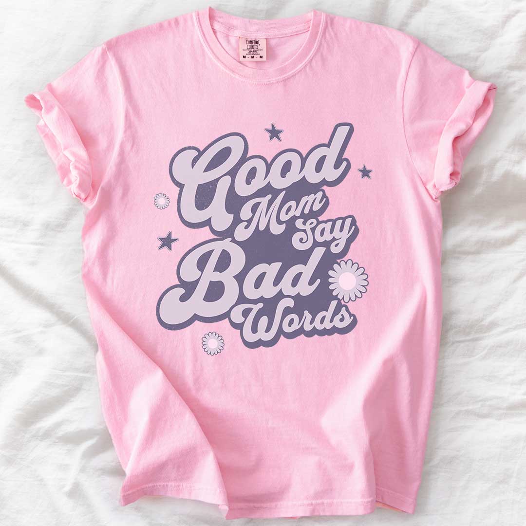 Good Moms Say Bad Words T-Shirt