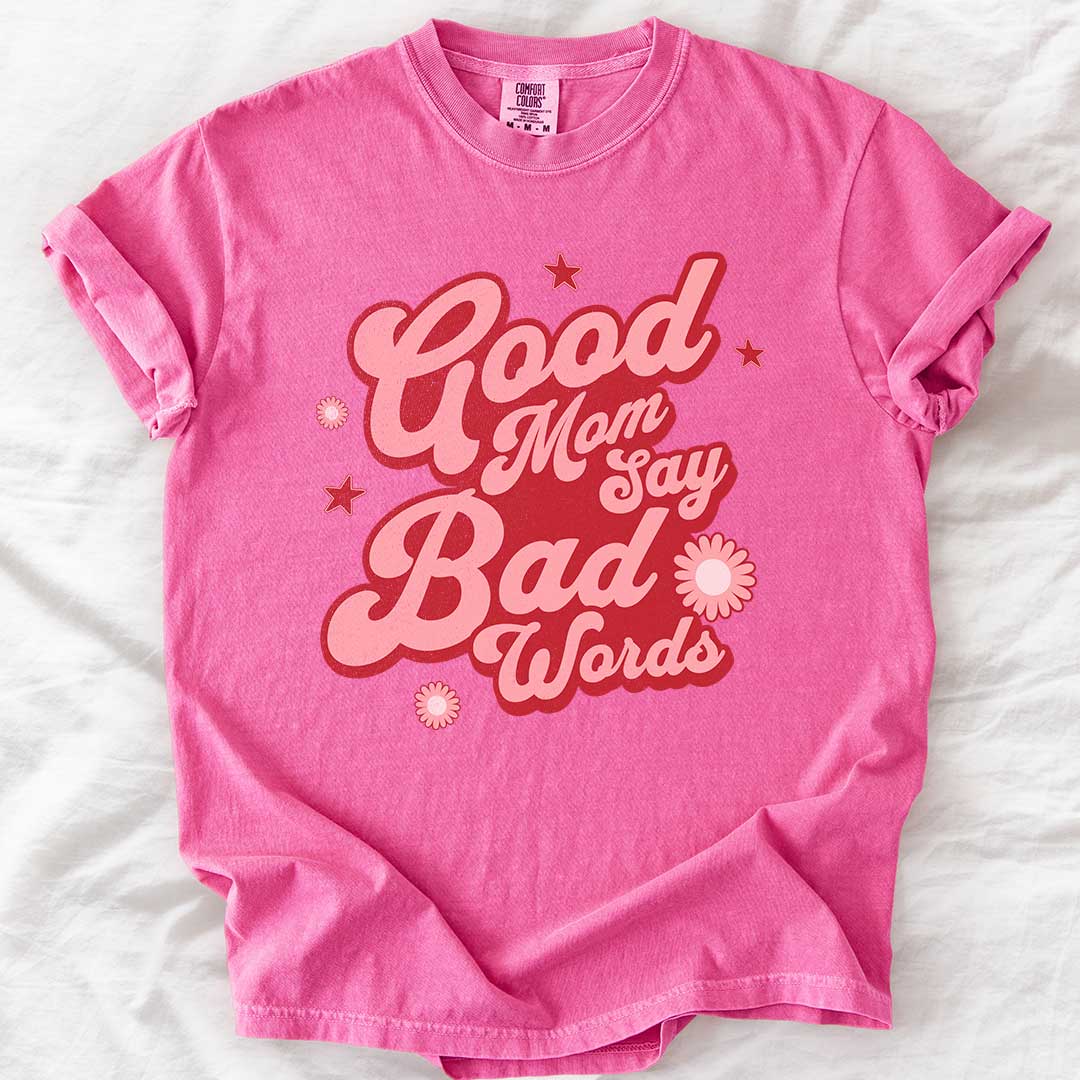 Good Moms Say Bad Words T-Shirt