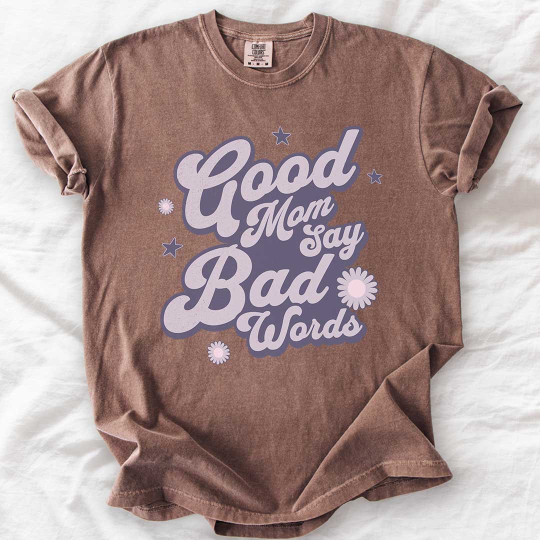 Good Moms Say Bad Words T-Shirt