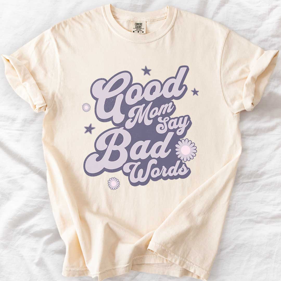 Good Moms Say Bad Words T-Shirt