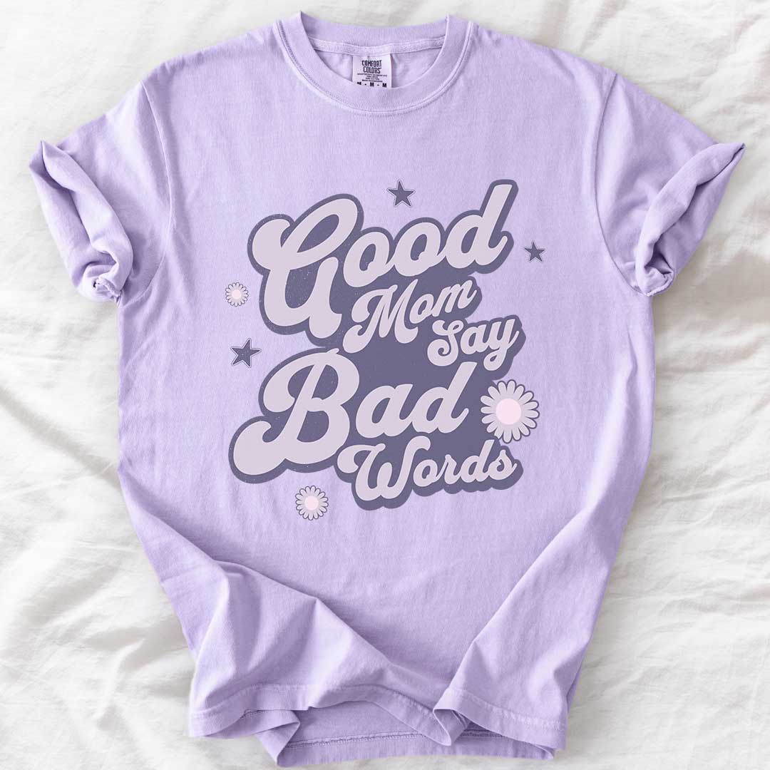 Good Moms Say Bad Words T-Shirt