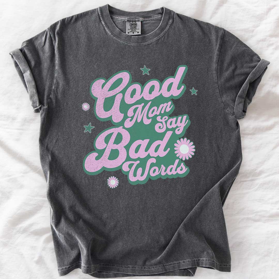 Good Moms Say Bad Words T-Shirt