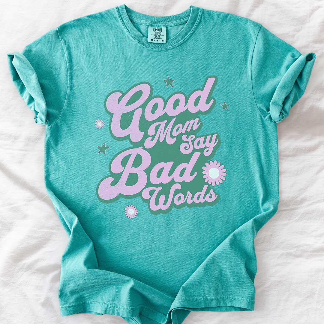 Good Moms Say Bad Words T-Shirt