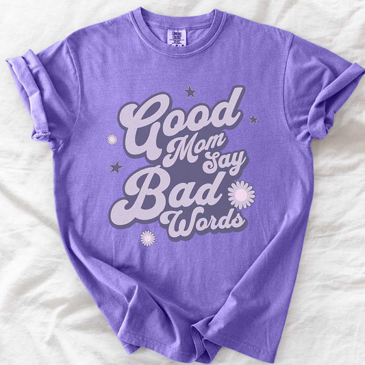 Good Moms Say Bad Words T-Shirt
