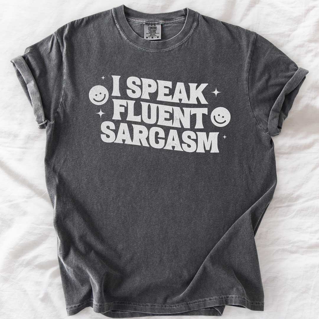 I Speak Fluent Sarcasm T-Shirt