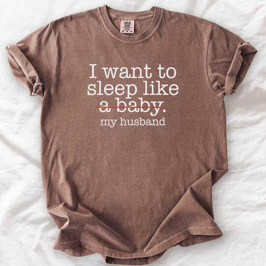Sleep Like (Not a Baby) My Husband T-Shirt