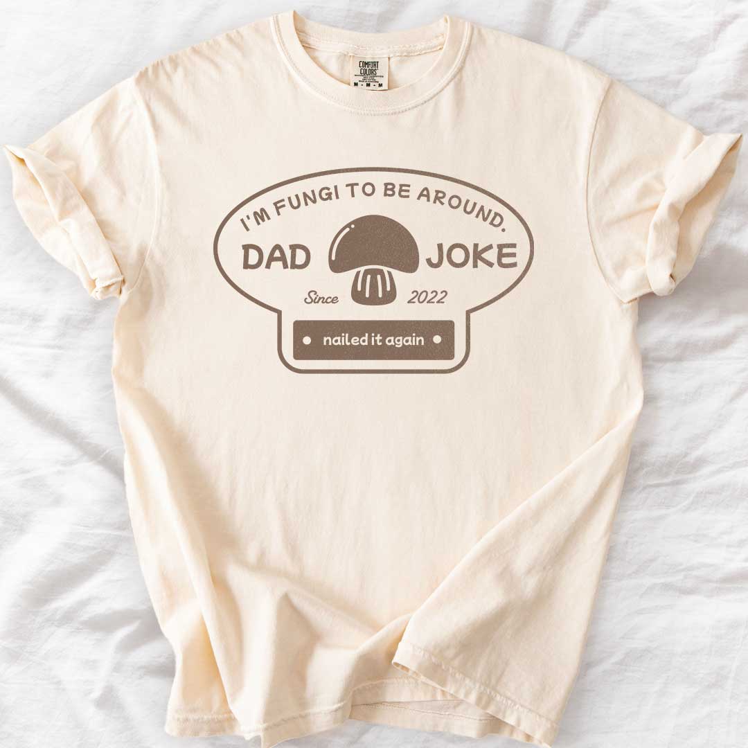 I’m Fungi to Be Around Custom Dad Joke T-Shirt