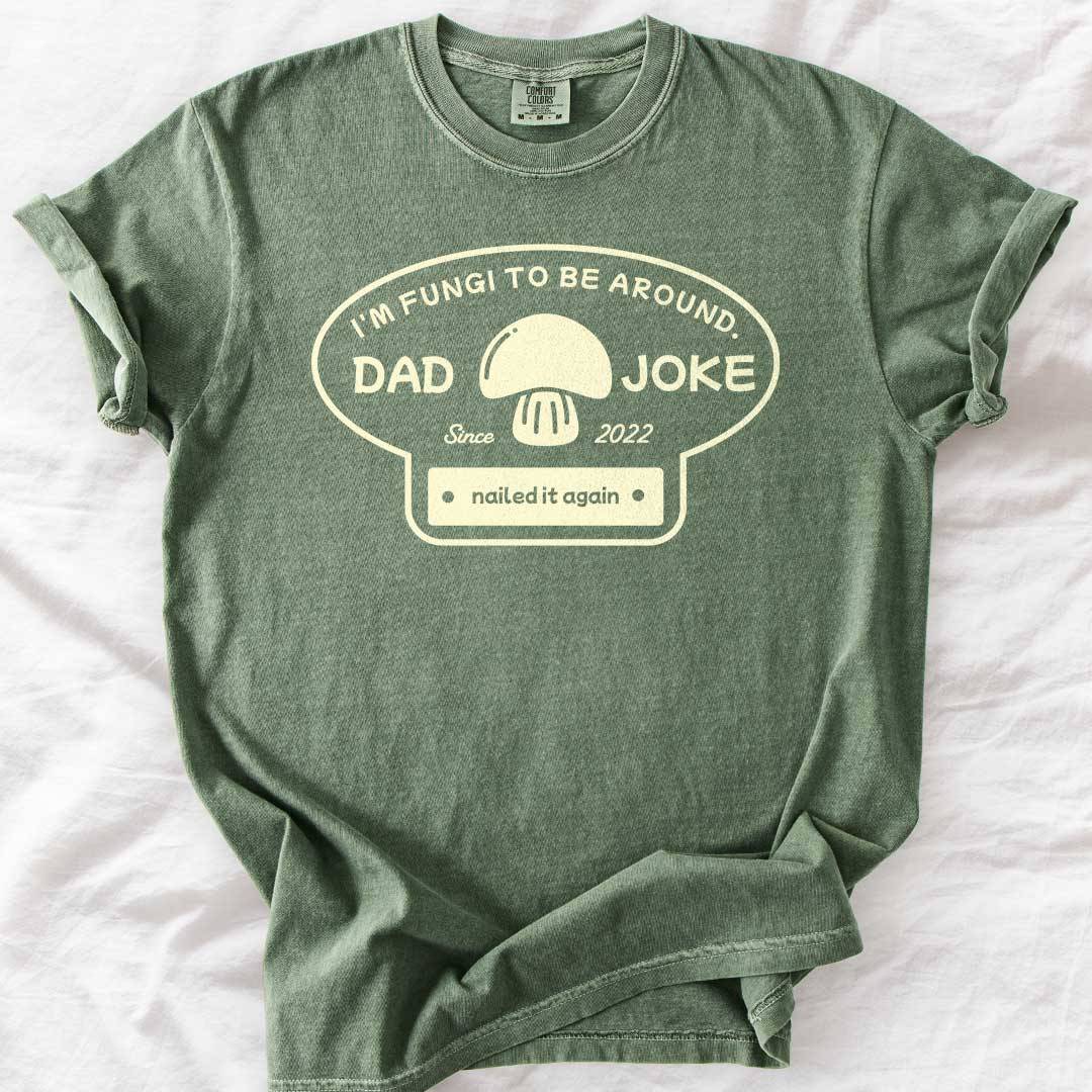 I’m Fungi to Be Around Custom Dad Joke T-Shirt