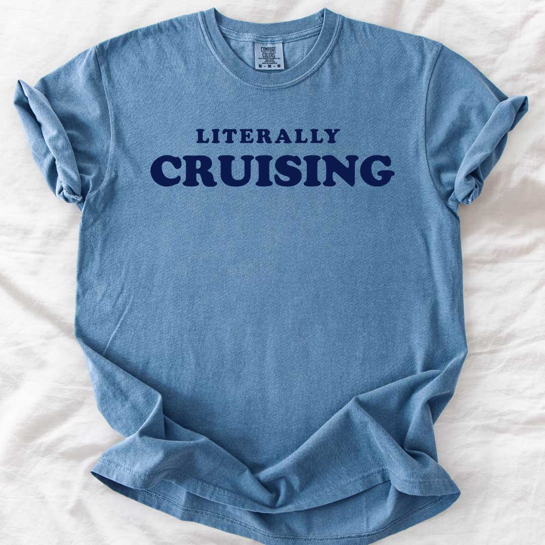 Literally CRUISING – Funny Comfort Colors® T-Shirt