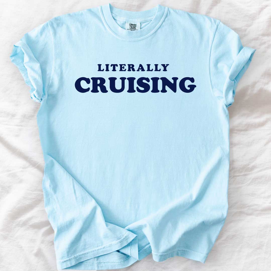 Literally CRUISING – Funny Comfort Colors® T-Shirt