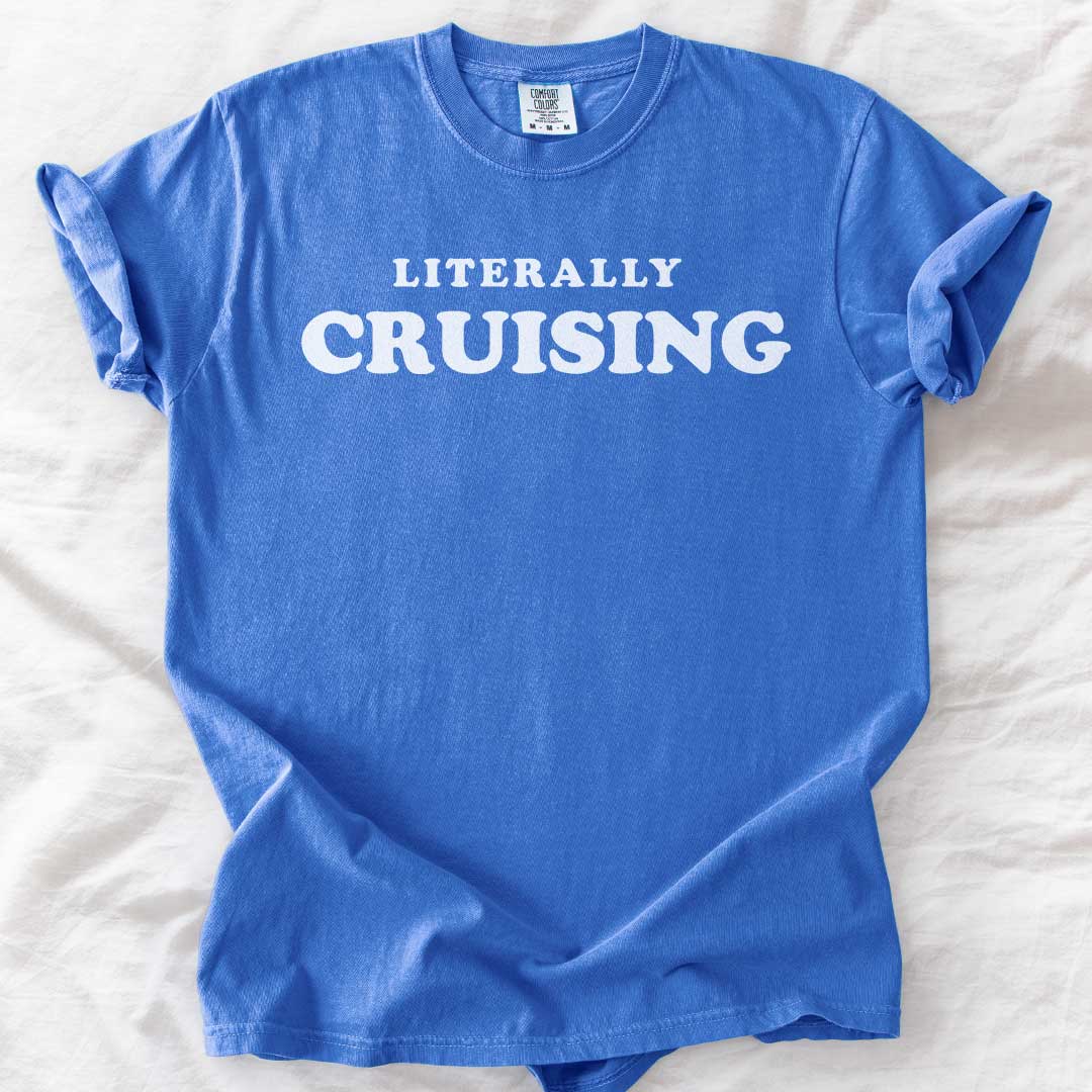 Literally CRUISING – Funny Comfort Colors® T-Shirt
