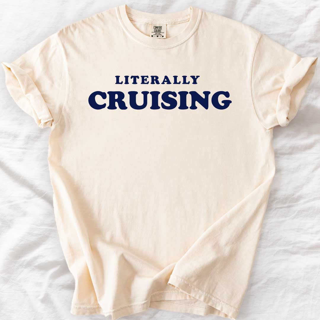 Literally CRUISING – Funny Comfort Colors® T-Shirt