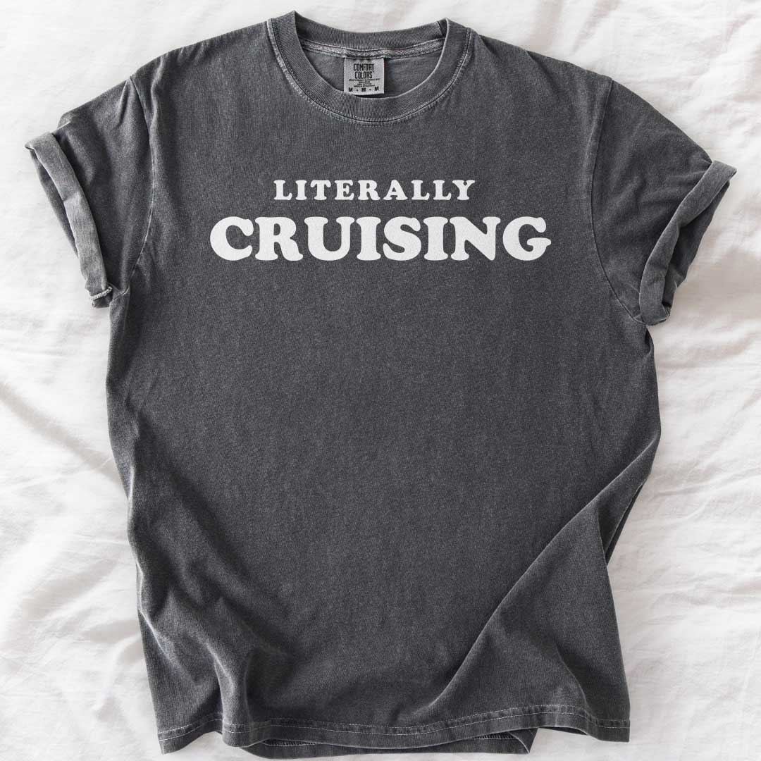 Literally CRUISING – Funny Comfort Colors® T-Shirt