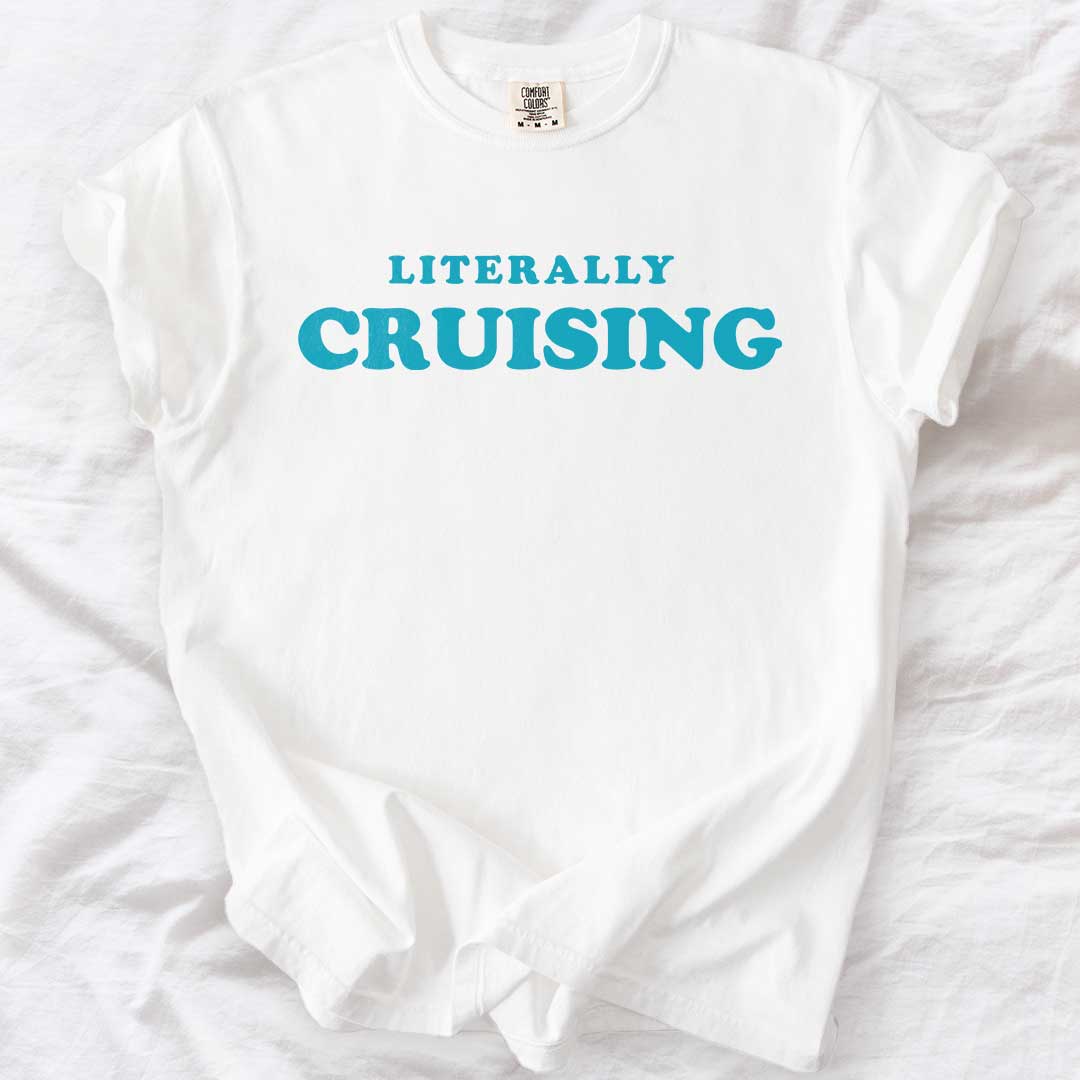 Literally CRUISING – Funny Comfort Colors® T-Shirt