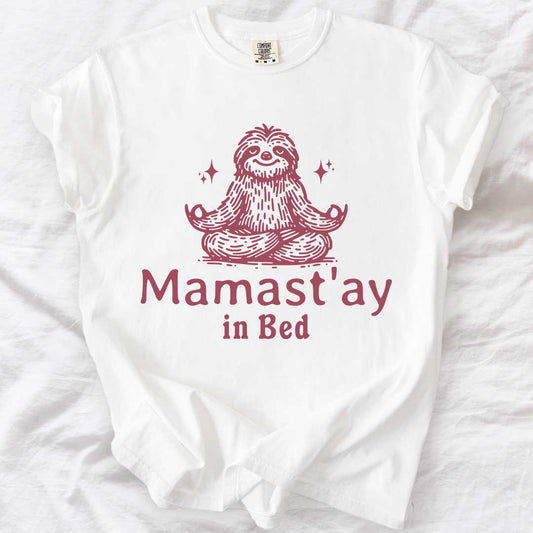 Mamast’ay in Bed Mom T-Shirt