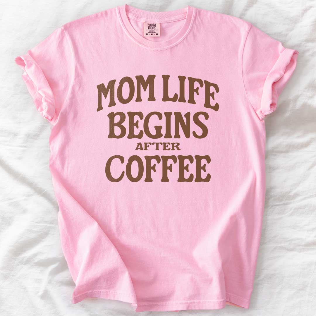 Mom Life Begins After Coffee T-Shirt
