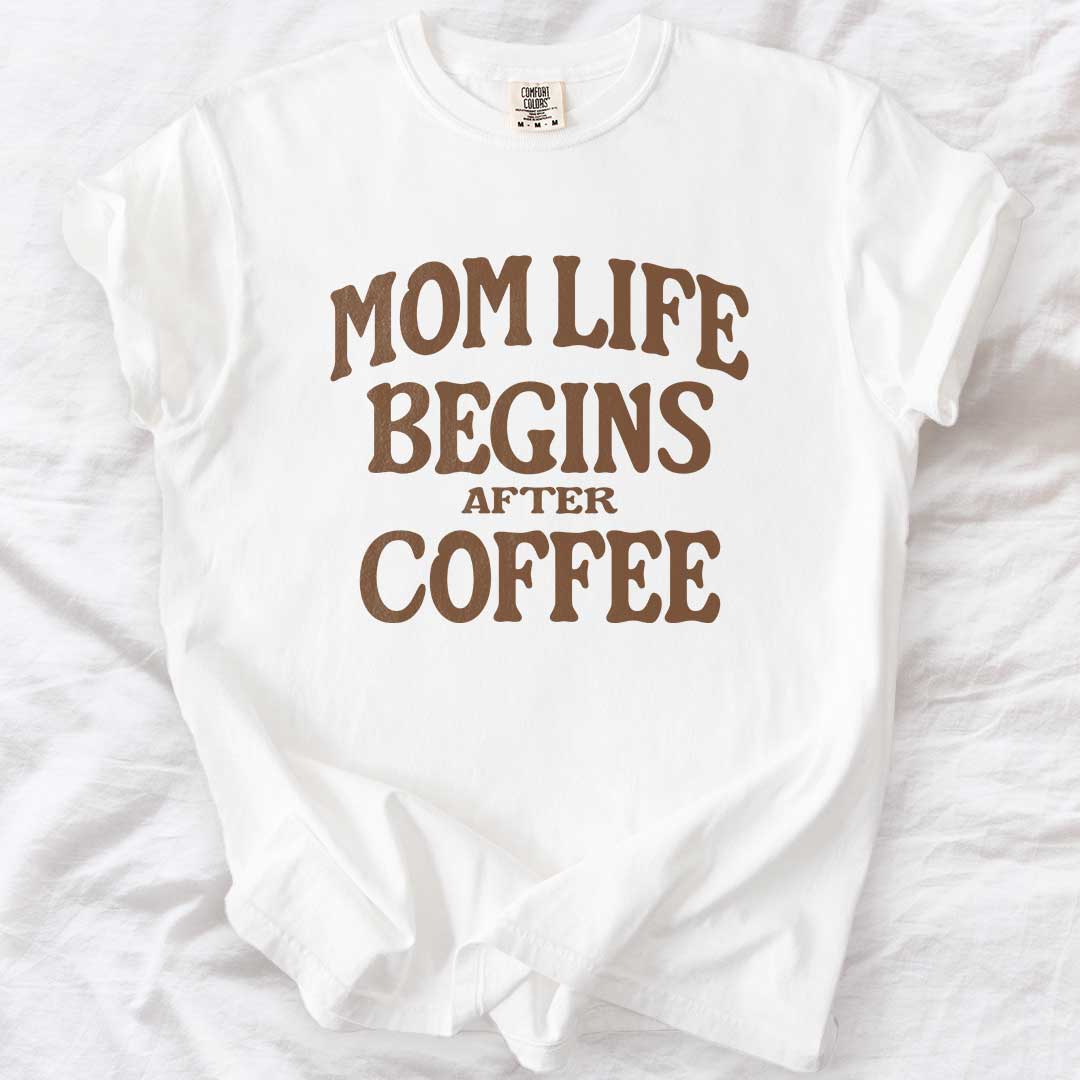 Mom Life Begins After Coffee T-Shirt