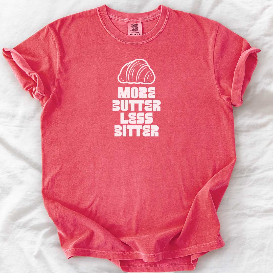 More Butter Less Bitter T-Shirt