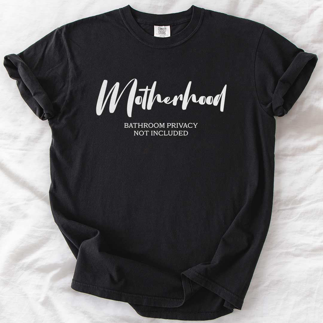 Motherhood – Bathroom Privacy Not Included T-Shirt