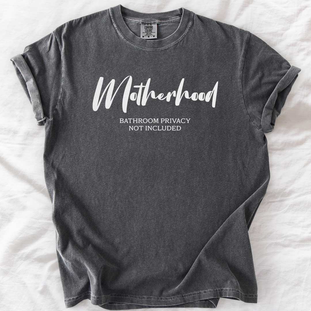 Motherhood – Bathroom Privacy Not Included T-Shirt