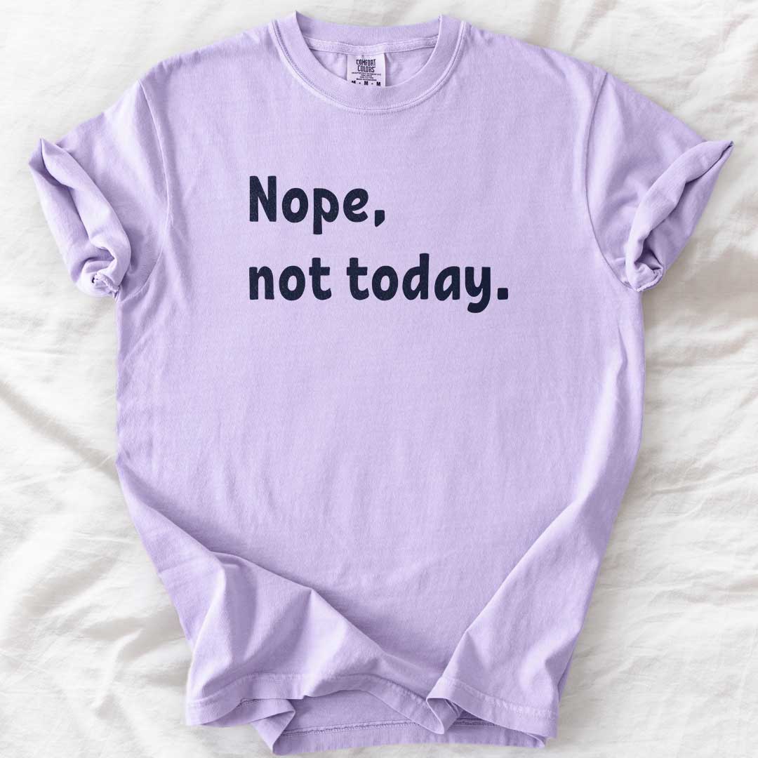 Nope, Not Today T-Shirt