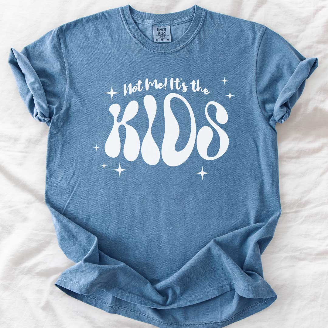 Not Me! It’s the Kids! – Groovy Comfort Colors® T-Shirt