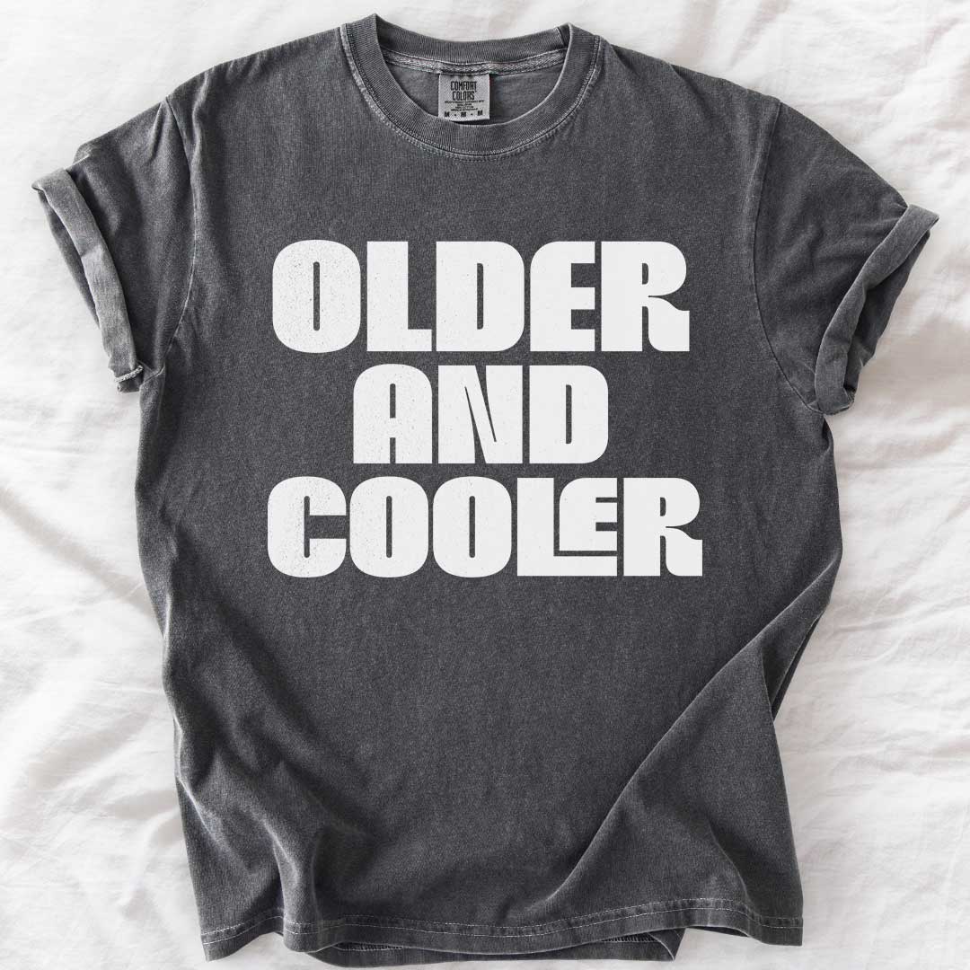Older and Cooler – Retro Comfort Colors® T-Shirt
