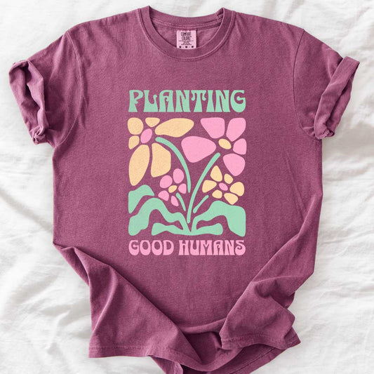 Planting Good Humans T-Shirt