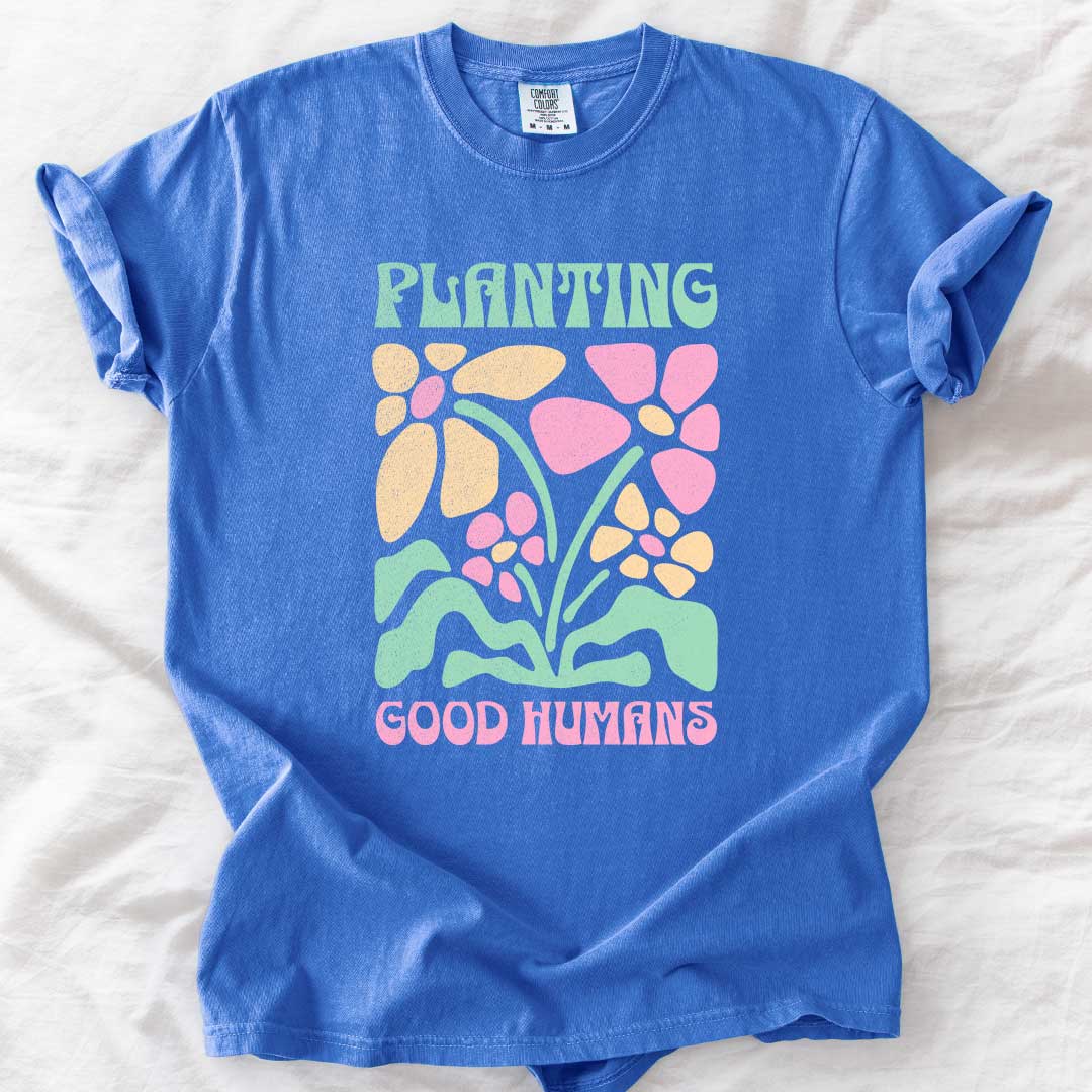 Planting Good Humans T-Shirt
