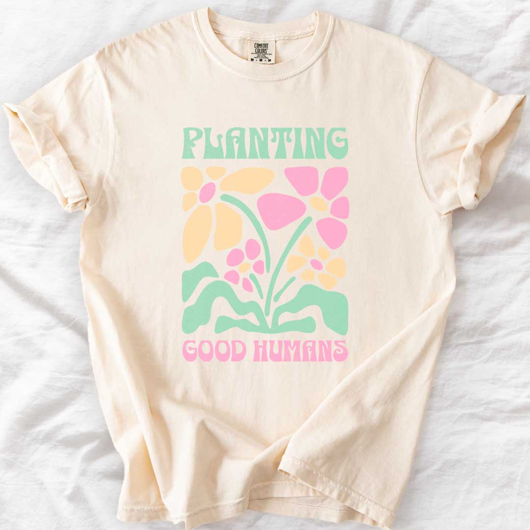 Planting Good Humans T-Shirt