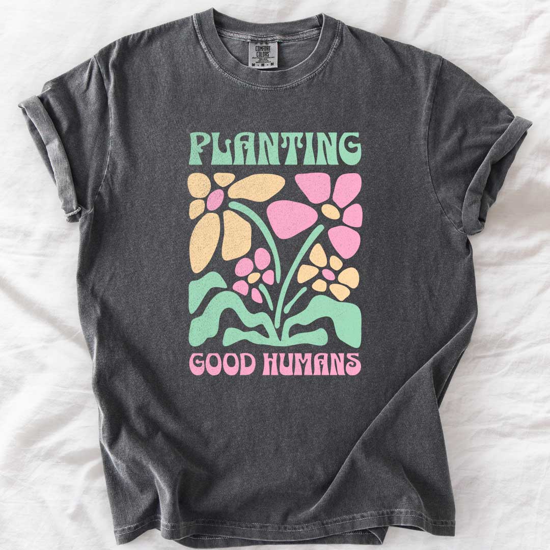 Planting Good Humans T-Shirt