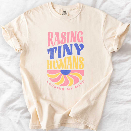 Raising Tiny Humans, Losing My Mind T-Shirt