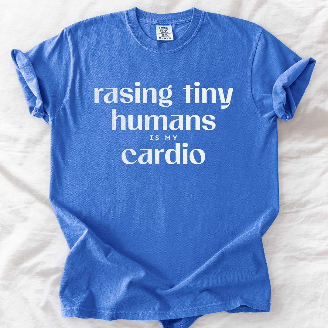 Raising Tiny Humans Is My Cardio – Funny Mom Comfort Colors® T-Shirt