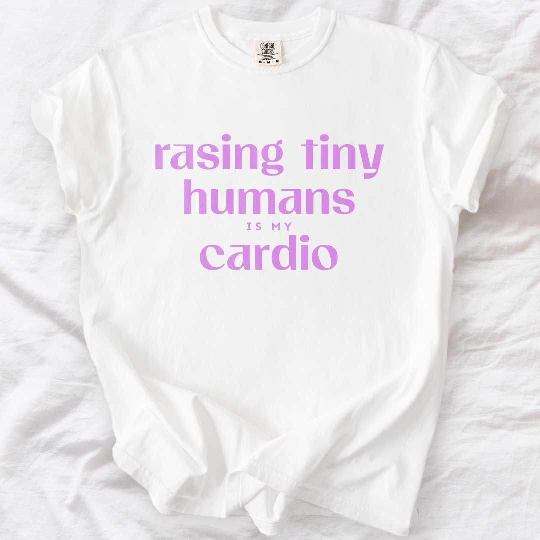 Raising Tiny Humans Is My Cardio – Funny Mom Comfort Colors® T-Shirt