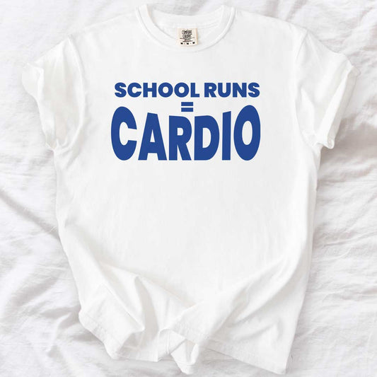 School Runs = Cardio T-Shirt