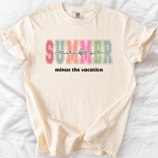 Summer Vibes Minus the Vacation T-Shirt