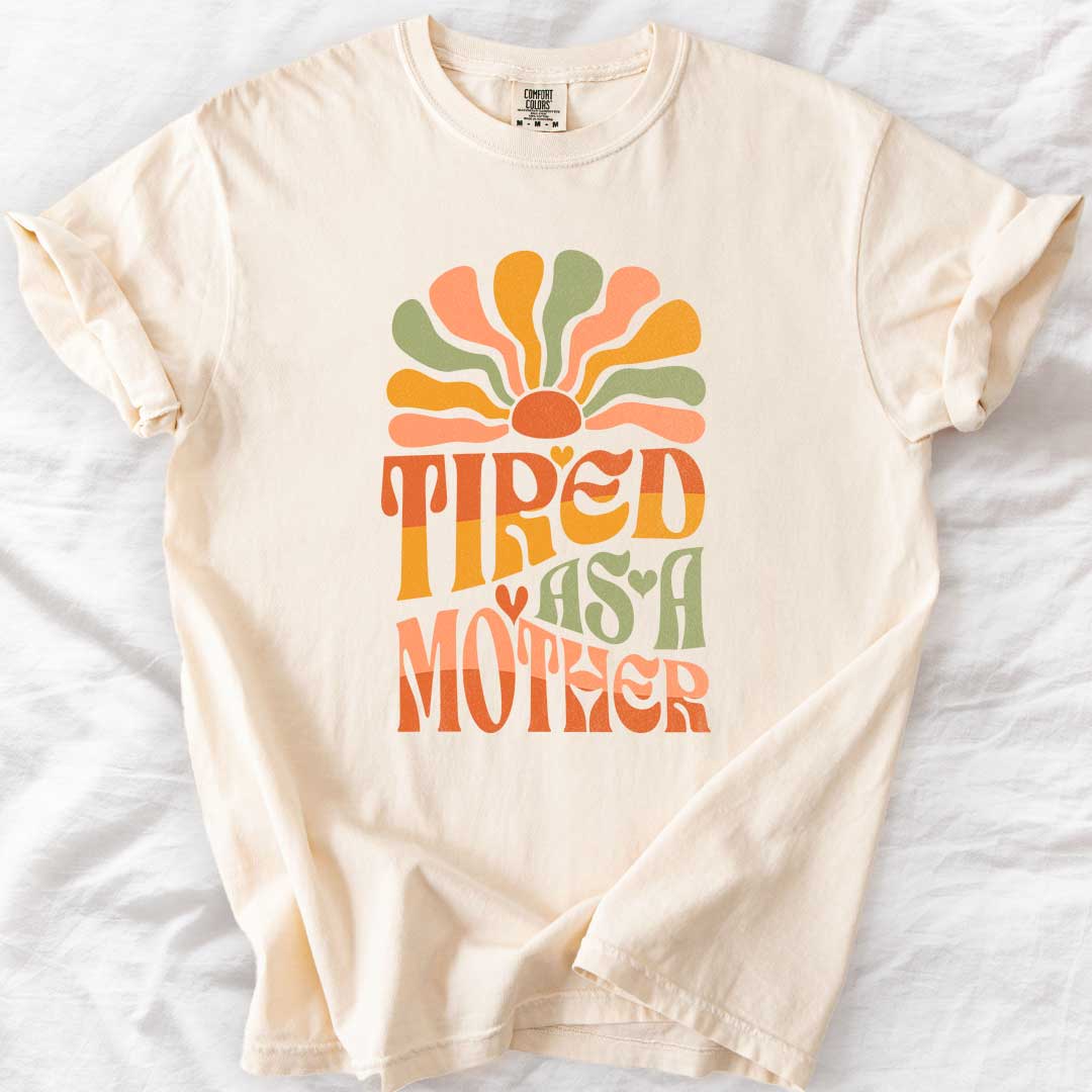 Tired as a Mother – Groovy Sunshine Mom T-Shirt