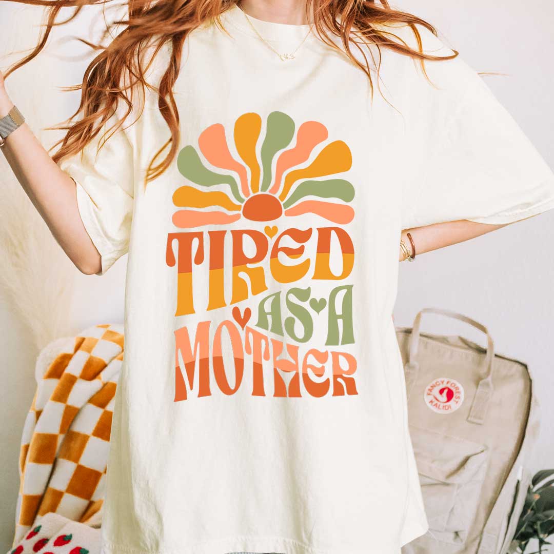 Tired as a Mother – Groovy Sunshine Mom T-Shirt